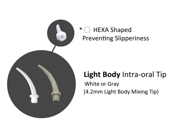 Intra oral tip for Light Body mixing tips comes in white or gray and has HEXA shaped bottom to prevent slips. 